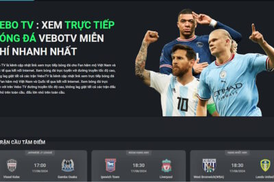 Xem Bóng Đá Trực Tiếp Miễn Phí Bất Tận Tại VeboTV 